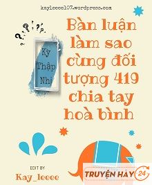 Bàn Luận Làm Sao Cùng Đối Tượng 419 Chia Tay Hòa Bình