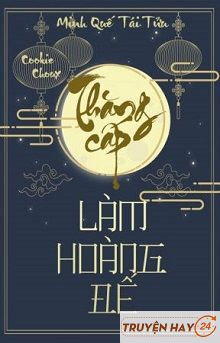 [Hai Thế Giới] Thăng Cấp Làm Hoàng Đế