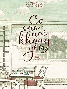 Cớ Sao Nói Không Yêu