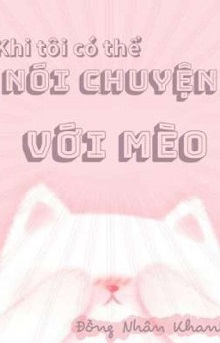 Khi Có Thể Nói Chuyện Với Mèo