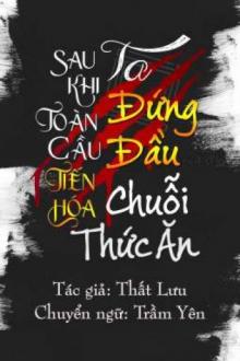 Sau Khi Toàn Cầu Tiến Hóa, Ta Đứng Đầu Chuỗi Thức Ăn