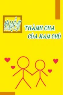 Xuyên Thành Cha Của Nam Chủ