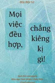 Mọi Việc Đều Hợp Chẳng Kiêng Kị Gì!