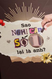 Sao Nghi Can Số Một Lại Là Anh