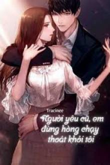 Người Yêu Cũ, Em Đừng Hòng Chạy Thoát Khỏi Tôi