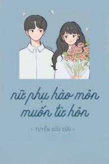 Nữ Phụ Hào Môn Muốn Từ Hôn