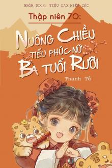 Thập Niên 70: Nuông Chiều Phúc Nữ Ba Tuổi Rưỡi