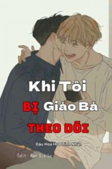 Khi Tôi Bị Giáo Bá Theo Dõi