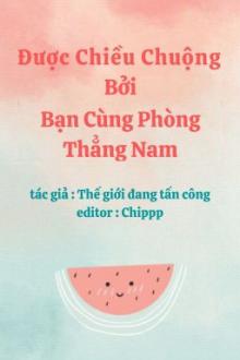 Được Chiều Chuộng Bởi Bạn Cùng Phòng Thẳng Nam