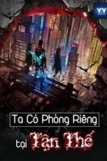 Ta Có Phòng Riêng Tại Tận Thế ( Bản Dịch )