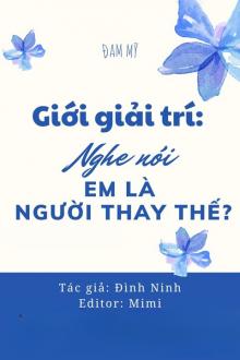 Giới Giải Trí: Nghe Nói Em Là Người Thay Thế?