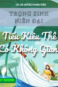 Trọng Sinh Niên Đại Kiều Thê Có Không Gian