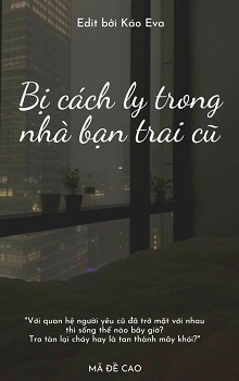 Bị Cách Ly Trong Nhà Bạn Trai Cũ