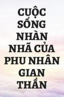 Cuộc Sống Nhàn Nhã Của Phu Nhân Quyền Thần