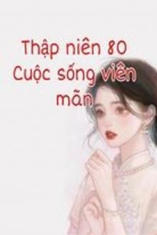 Thập Niên 80: Cuộc Sống Viên Mãn