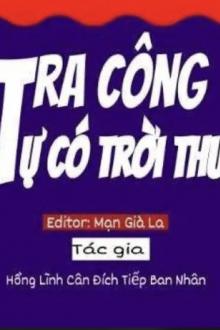 Tra Công Tự Có Trời Thu