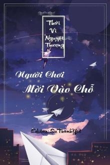 Người Chơi Mời Vào Chỗ - Thời Vi Nguyệt Thượng