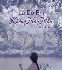 Là Do Em Không May Mắn