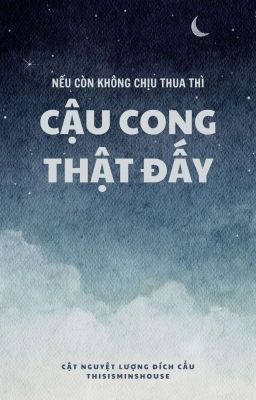 Nếu Còn Không Chịu Thua Thì Cậu Cong Thật Đấy