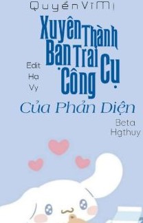 Xuyên Thành Bạn Trai Công Cụ Của Phản Diện